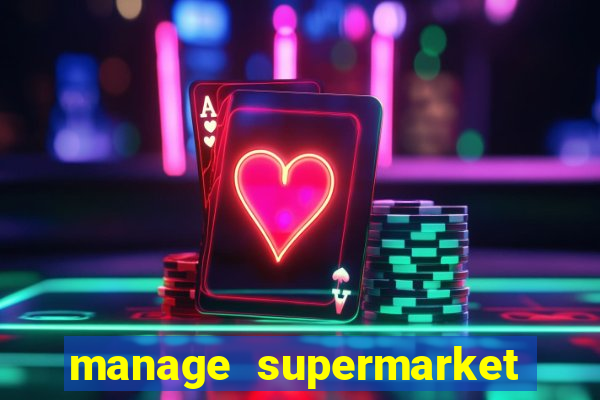 manage supermarket simulator mod apk (unlimited money and energy)